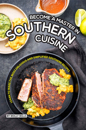 Become a Master in Southern Cuisine: Learn to Make the Most Delicious and Simplified Southern Recipes