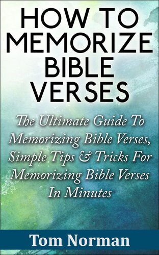 How to Memorize Bible Verses: The Ultimate Guide To Memorizing Bible Verses, Simple Tips & Tricks For Memorizing Bible Verses In Minutes