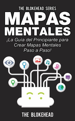 Mapas Mentales: ¡La Guía del Principiante Para Crear Mapas Mentales Paso a Paso!