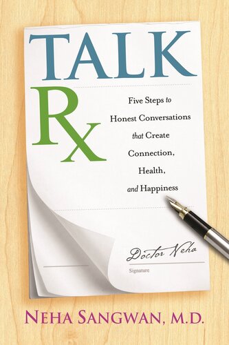 Talk Rx: Five Steps to Honest Conversation that Create Connection, Health, Happiness