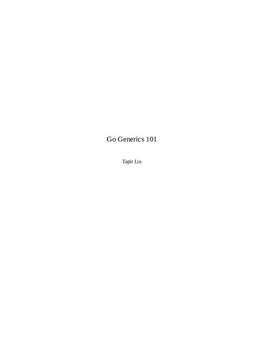 Go Generics 101 (2022/08/29)