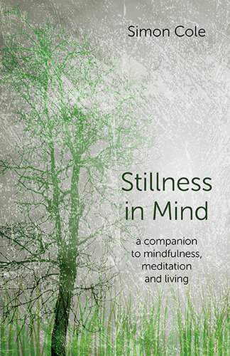 Stillness in Mind: A Companion to Mindfulness, Meditation and Living