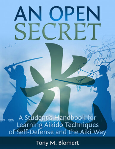 An Open Secret: A Student's Handbook for Learning Aikido Techniques of Self-Defense and the Aiki Way