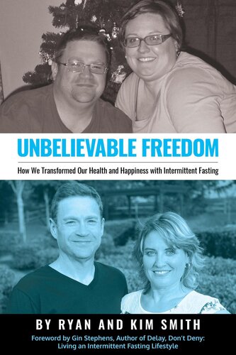 Unbelievable Freedom: How We Transformed Our Health and Happiness with Intermittent Fasting