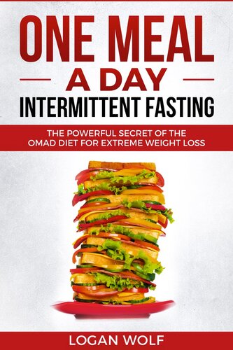 ONE MEAL A DAY Intermittent Fasting: The Powerful Secret of the OMAD Diet for Extreme Weight Loss