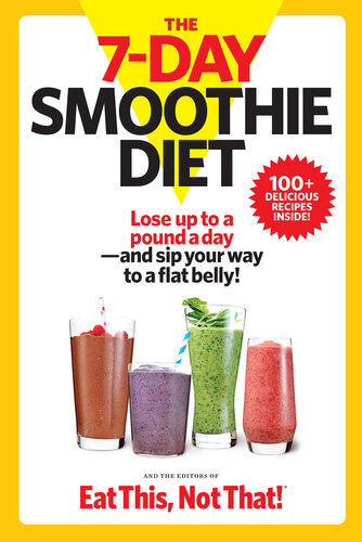 The 7-Day Smoothie Diet: Lose up to a pound a day—and sip your way to a flat belly!