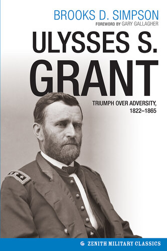 Ulysses S. Grant: Triumph Over Adversity, 1822-1865