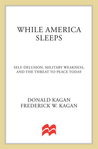 While America Sleeps: Self-Delusion, Military Weakness, and the Threat to Peace Today