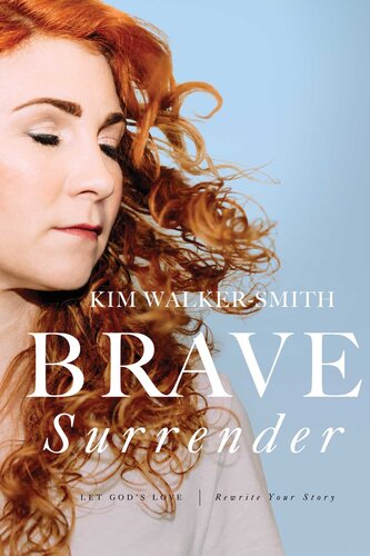 Brave Surrender: Let God's Love Rewrite Your Story