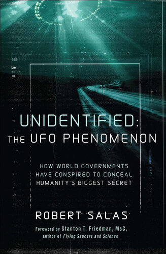 Unidentified: The UFO Phenomenon: How World Governments Have Conspired to Conceal Humanity's Biggest Secret