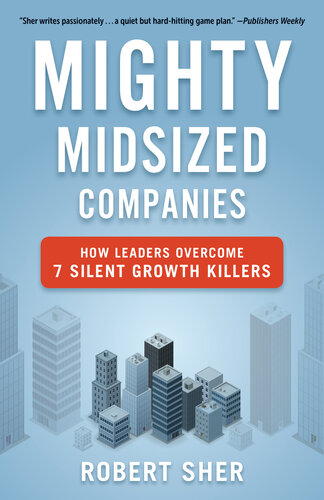 Mighty Midsized Companies: How Leaders Overcome 7 Silent Growth Killers