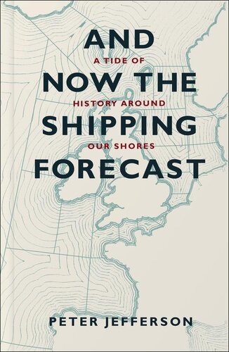 And Now the Shipping Forecast: A Tide of History Around Our Shores