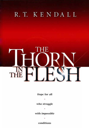 The Thorn In The Flesh: Hope for all who struggle with impossible conditions