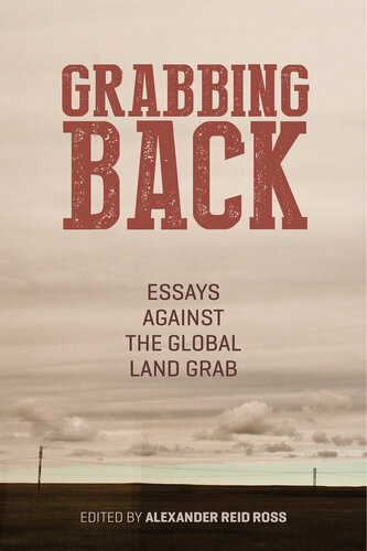 Grabbing Back: Essays Against the Global Land Grab