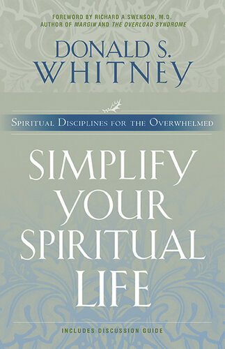 Simplify Your Spiritual Life: Spiritual Disciplines for the Overwhelmed