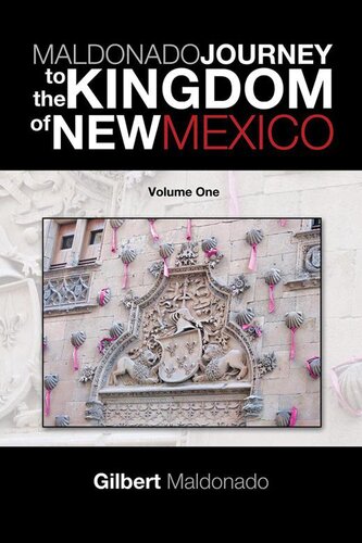 MALDONADO JOURNEY to the KINGDOM of NEW MEXICO: Volume One