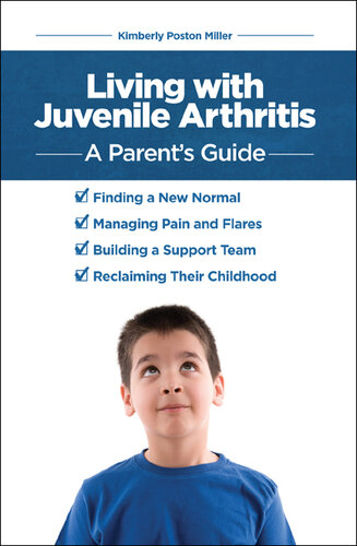 Living with Juvenile Arthritis: A Parent's Guide