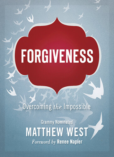 Forgiveness: Overcoming the Impossible