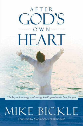 After God's Own Heart: The key to knowing and living God's passionate love for you