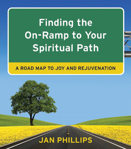 Finding the On-Ramp to Your Spiritual Path: A Road Map to Joy and Rejuvenation