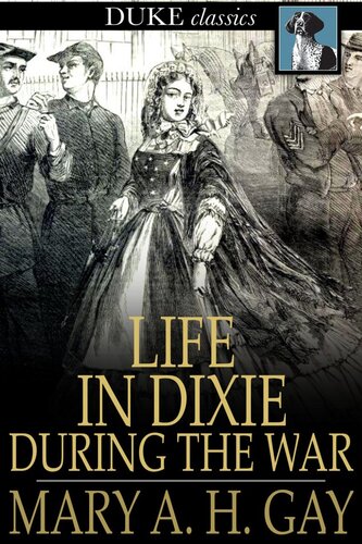 Life in Dixie during the War: 1861-1865