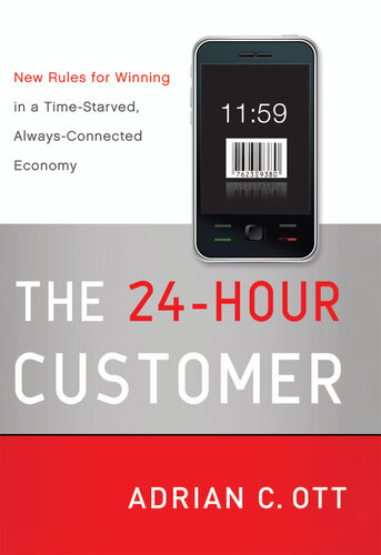 The 24-Hour Customer: New Rules for Winning in a Time-Starved, Always-Connected Economy