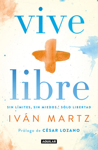 Vive + libre: Sin límites, sin miedos... solo libertad.