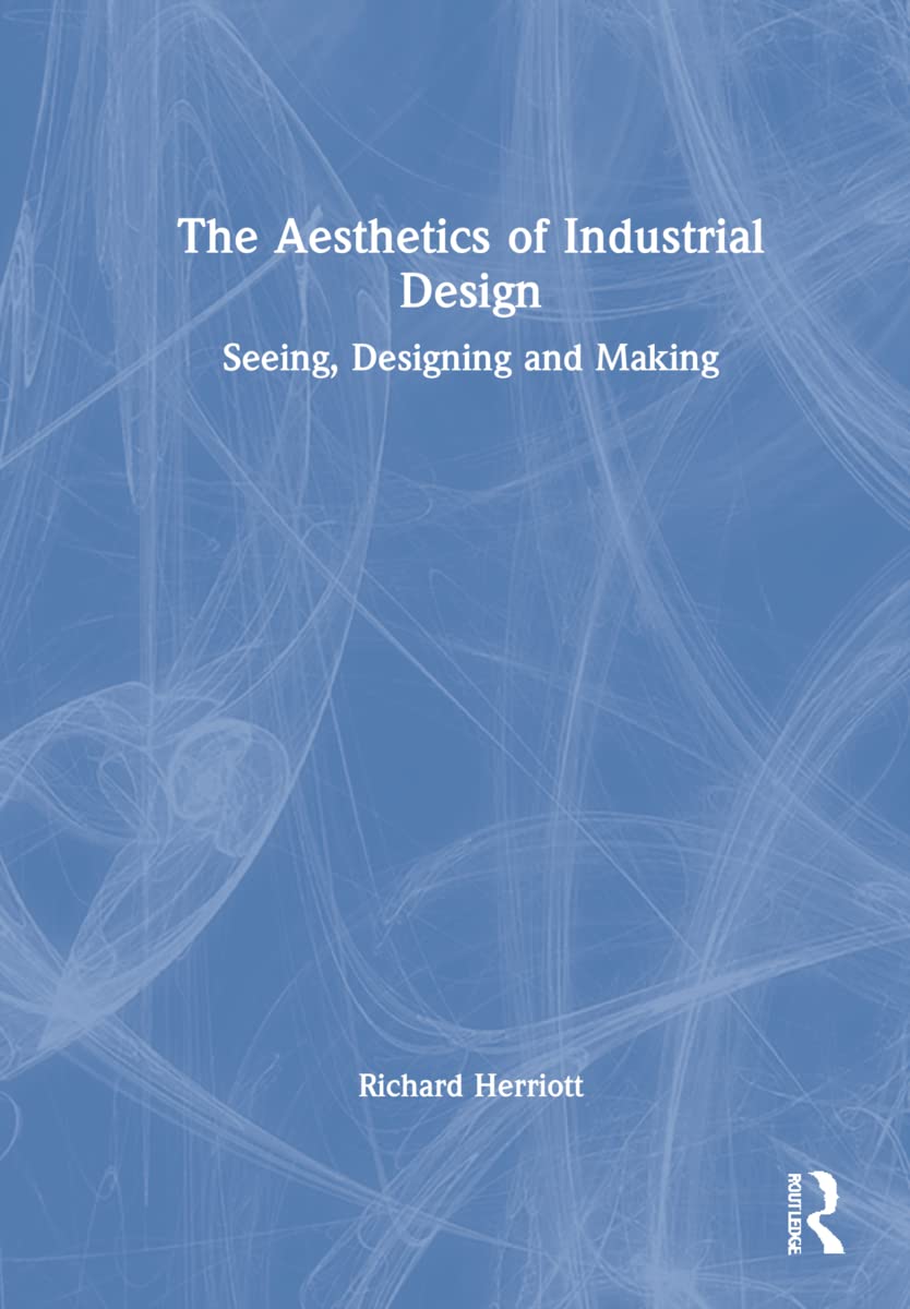 The Aesthetics of Industrial Design: Seeing, Designing and Making