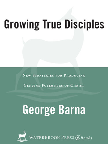 Growing True Disciples: New Strategies for Producing Genuine Followers of Christ