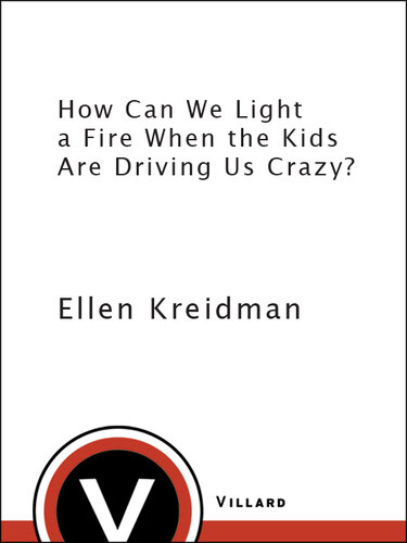 How Can We Light a Fire When the Kids are Driving us Crazy?