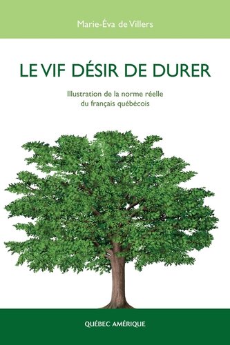 Le Vif désir de durer: Illustration de la norme réelle du français québécois