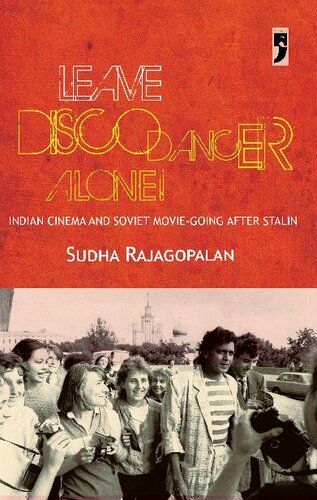 Leave Disco Dancer Alone: Indian Cinema and Soviet Movie-going after Stalin