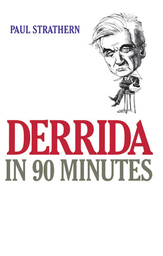 Derrida in 90 Minutes: Philosophers in 90 Minutes