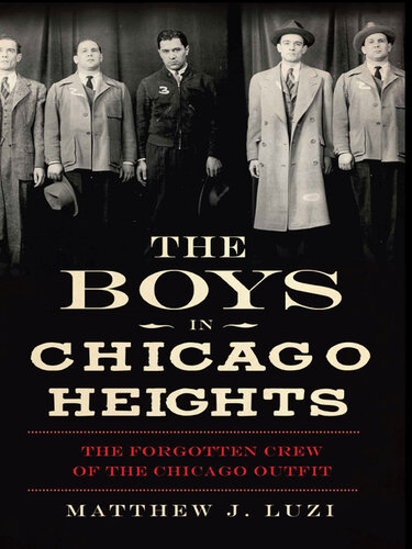 The Boys in Chicago Heights: the Forgotten Crew of the Chicago Outfit