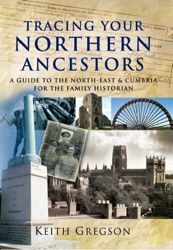 Tracing Your Northern Ancestors: a Guide to the North East & Cumbria for the Family Historian