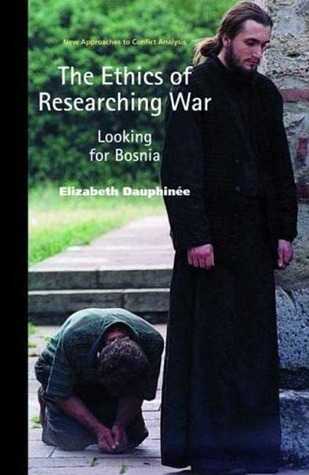 The Ethics of Researching War: Looking for Bosnia