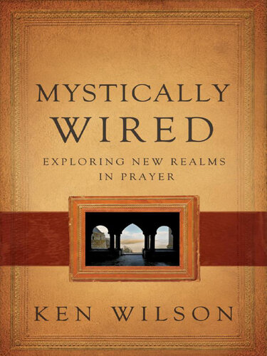 Mystically Wired: Exploring New Realms in Prayer