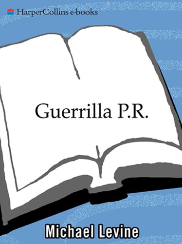 Guerrilla P.R.: How You Can Wage an Effective Publicity Campaign...Without Going Broke