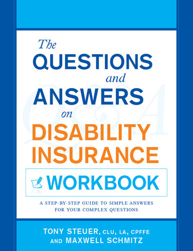 The Questions and Answers on Disability Insurance Workbook: A Step-By-Step Guide To Simple Answers For Your Complex Questions