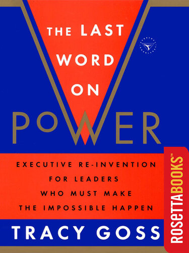 The Last Word on Power: Executive Re-Invention for Leaders Who Must Make the Impossible Happen