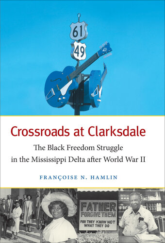 Crossroads at Clarksdale: The Black Freedom Struggle in the Mississippi Delta after World War II