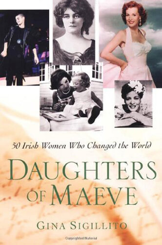 The Daughters Of Maeve: 50 Irish Women Who Changed World