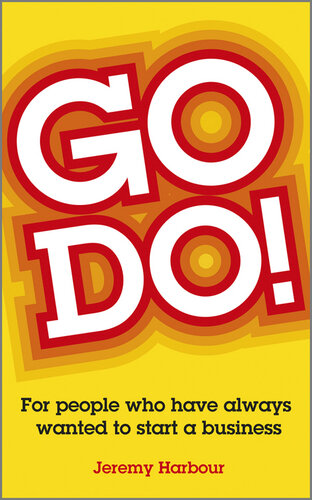 Go Do!: For People Who Have Always Wanted to Start a Business