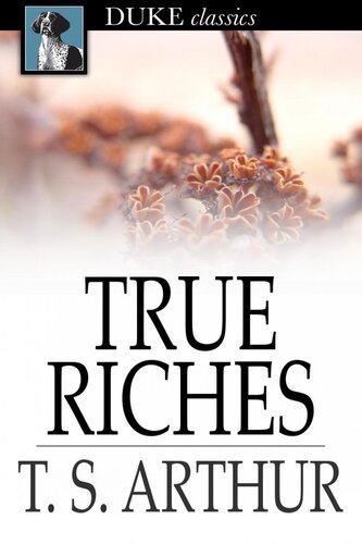 True Riches: Or, Wealth Without Wings