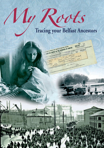 My Roots: Tracing your Belfast Ancestors