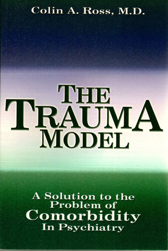 The Trauma Model: A Solution to the Problem of Comorbidity in Psychiatry