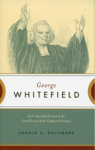 George Whitefield: God's Anointed Servant in the Great Revival of the Eighteenth Century