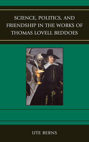 Science, Politics, and Friendship in the Works of Thomas Lovell Beddoes