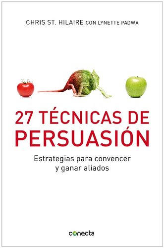 27 Técnicas de persuasión: Estrategias para convencer y ganar aliados