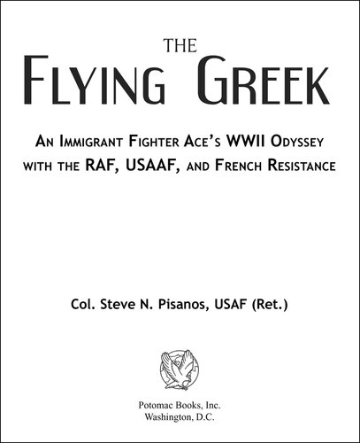 The Flying Greek: An Immigrant Fighter Ace's WWII Odyssey with the RAF, USAAF, and French Resistance